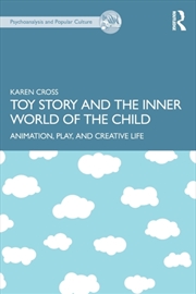 Buy Toy Story And The Inner World Of The Child : Animation, Play, And Creative Life
