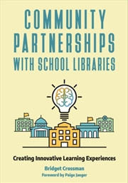Buy Community Partnerships With School Libraries : Creating Innovative Learning Experiences