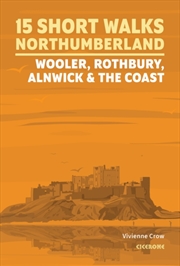 Buy 15 Short Walks In Northumberland: Wooler, Rothbury, Alnwick And The Coast