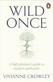 Buy Wild Once : A High Priestess’S Guide To Modern Spirituality