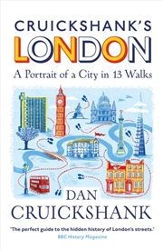 Buy Cruickshank’S London: A Portrait Of A City In 13 Walks