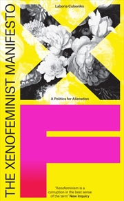 Buy The Xenofeminist Manifesto : A Politics For Alienation