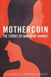 Buy Mothercoin : The Stories Of Immigrant Nannies