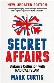 Buy Secret Affairs : Britain's Collusion With Radical Islam