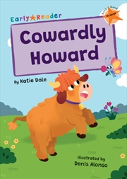 Buy Cowardly Howard : (Orange Early Reader)