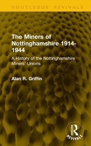 Buy The Miners Of Nottinghamshire 1914-1944