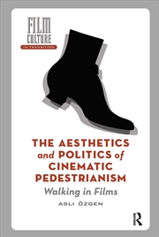 Buy The Aesthetics And Politics Of Cinematic Pedestrianism