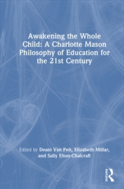 Buy Awakening The Whole Child: A Charlotte Mason Philosophy Of Education For The 21st Century