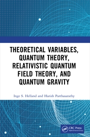 Buy Theoretical Variables, Quantum Theory, Relativistic Quantum Field Theory, And Quantum Gravity