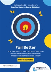 Buy Fail Better: How Teachers Can Help Students Overcome Failure, Perfectionism, Procrastination, Impost
