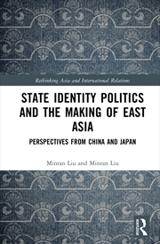 Buy State Identity Politics And The Making Of East Asia