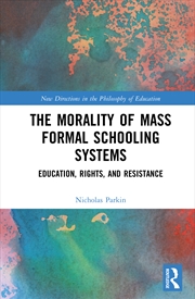 Buy The Morality Of Mass Formal Schooling Systems