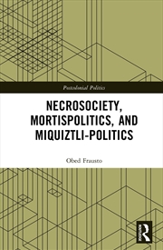 Buy Necrosociety, Mortispolitics, And Miquiztli-Politics