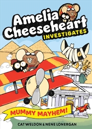 Buy Amelia Cheeseheart Investigates: Mummy Mayhem