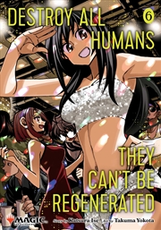 Buy Destroy All Humans. They Can't Be Regenerated. A Magic: The Gathering Manga, Vol. 6