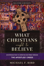 Buy What Christians Ought To Believe, Second Edition