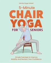 Buy 5-Minute Chair Yoga For Seniors