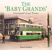 Buy The 'Baby Grands' : Liverpool's Last Trams