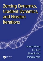 Buy Zeroing Dynamics, Gradient Dynamics, And Newton Iterations
