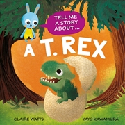 Buy Tell Me a Story About: A T. rex