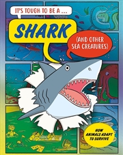 Buy It's Tough to Be: A Shark (and Other Sea Creatures)