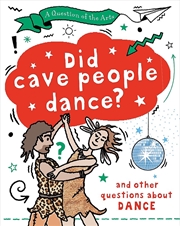 Buy A Question of the Arts: Did Cave People Dance? (and other questions about dance)