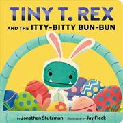 Buy Tiny T. Rex and the Itty-Bitty Bun-Bun
