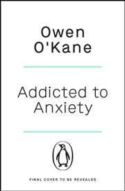 Buy Addicted to Anxiety