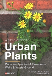 Buy A Field Guide To Urban Plants : Common Species Of Pavements, Walls And Waste Ground