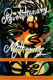 Buy Revolutionary Mothering : Love On The Front Lines