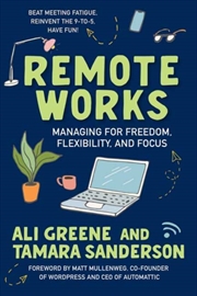 Buy Remote Works : Managing For Freedom, Flexibility, And Focus