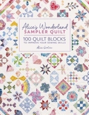 Buy Alice's Wonderland Sampler Quilt : 100 Quilt Blocks To Improve Your Sewing Skills