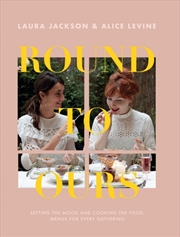 Buy Round To Ours : Setting The Mood And Cooking The Food: Menus For Every Gathering
