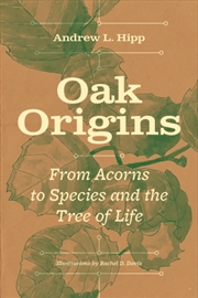 Buy Oak Origins : From Acorns To Species And The Tree Of Life