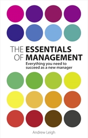 Buy Essentials Of Management, The : Everything You Need To Succeed As A New Manager