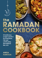 Buy The Ramadan Cookbook : 80 Delicious Recipes Perfect For Ramadan, Eid And Celebrating Throughout The