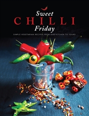 Buy Sweet Chilli Friday : Simple Vegetarian Recipes From Our Kitchen To Yours