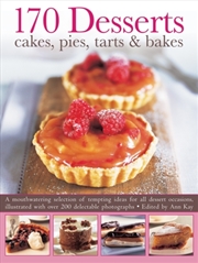 Buy 170 Desserts Cakes, Pies, Tarts & Bakes : A Mouthwatering Selection Of Tempting Ideas For All Desser