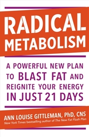 Buy Radical Metabolism : A Powerful Plan To Blast Fat And Reignite Your Energy In Just 21 Days
