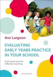 Buy Evaluating Early Years Practice In Your School : A Practical Tool For Reflective Teaching