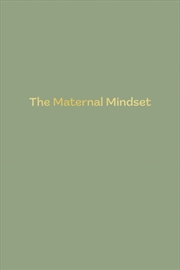 Buy The Maternal Mindset : A Journal For All Mums Going Through The Postnatal Journey