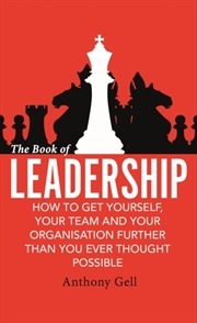 Buy The Book Of Leadership : How To Get Yourself, Your Team And Your Organisation Further Than You Ever