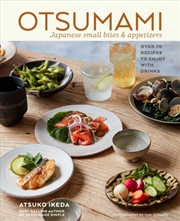Buy Otsumami: Japanese Small Bites & Appetizers : Over 70 Recipes To Enjoy With Drinks