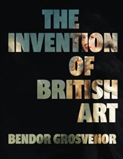 Buy The Invention Of British Art : Longlisted For The 2025 Berger Prize