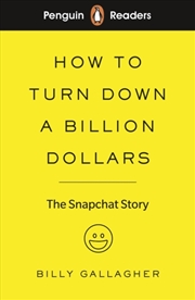 Buy Penguin Readers Level 2: How To Turn Down A Billion Dollars : The Snapchat Story (Abridged Edition)