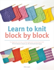 Buy Learn To Knit Block By Block : For Beginners And Up, A Unique Approach To Learning To Knit. 50 Knit