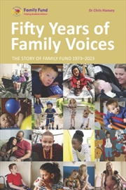 Buy Fifty Years Of Family Voices : The Story Of Family Fund 1973-2023