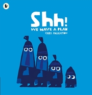 Buy Shh! We Have A Plan