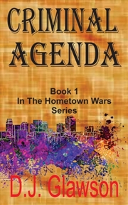 Buy Criminal Agenda : Book 1 - Hometown Wars Series
