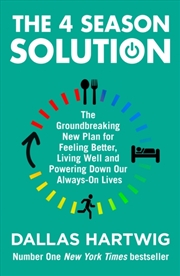 Buy The 4 Season Solution : The Groundbreaking New Plan For Feeling Better, Living Well And Powering Dow